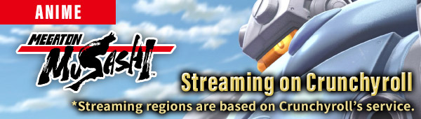 Streaming on Crunchyroll *Streaming regions are based on Crunchyroll’s service.