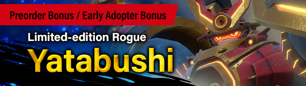 Preorder Bonus／Early Adopter Bonus／Limited-edition Rogue: Yatabushi