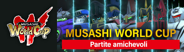 MUSASHI WORLD CUP Partite amichevoli
